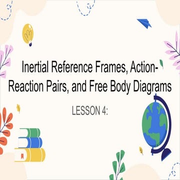 LESSON 4-INERTIAL FRAME OF REFERENCES-ACTIONREACTION-FREE BODY DIAGRAM.pptx