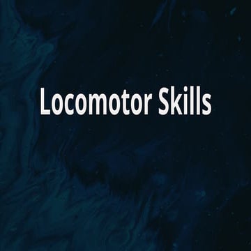 Lesson 4 - Locomotor Skills and examples.pptx