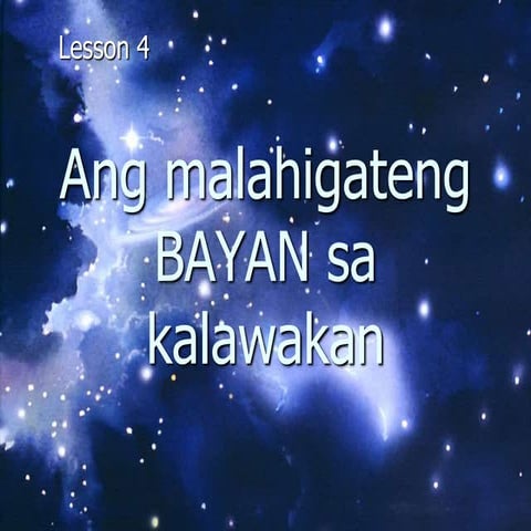 Lesson 4 ang malahigateng bayan sa kalawakan