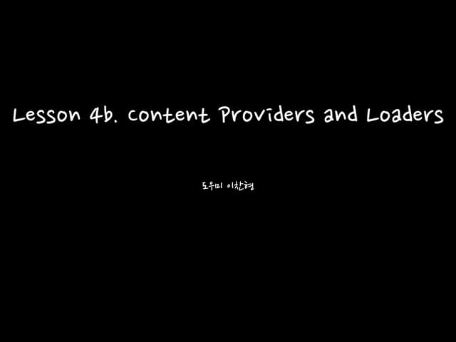 Lesson4b. Content Providers and Loaders