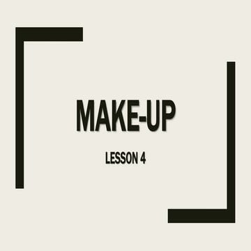 LESSON 4 MAKE-UP (for the girls and boys)