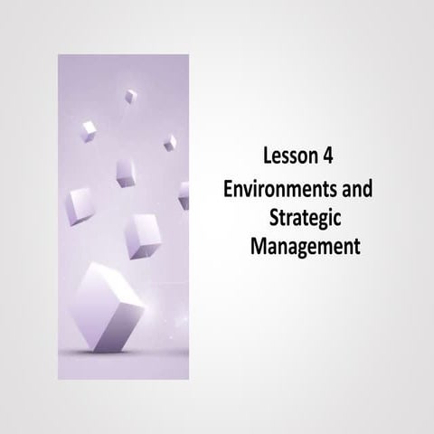 Lesson 4 OMTE 001 Environments And Strategic Management.pptx