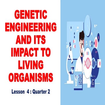Lesson 4 Q2 GENETIC ENGINEERING AND ITS IMPACT TO LIVING ORGANISMS.pptx
