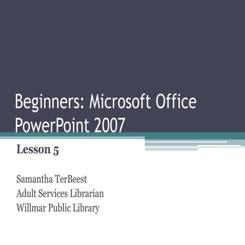 Microsoft Office PowerPoint 2007 - Lesson 5