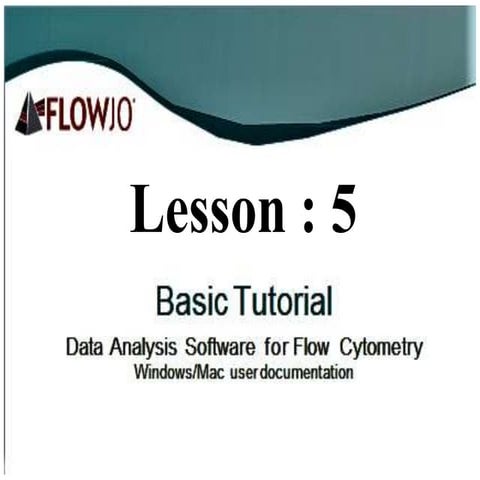 Lesson 5 Basic Tutorial Data Analysis Software for Flow Cytometry