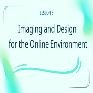 LESSON 5 - Imaging and Design for the Online Environment.pptx