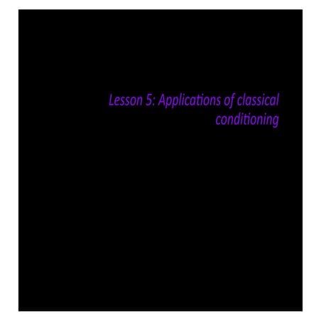 Lesson 5   applications of classical conditioning 2013