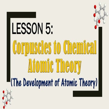 Lesson 5: Corpuscles to Chemical Atomic Theory (The Development of Atomic The...