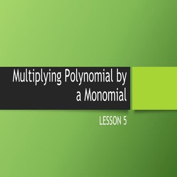 Lesson 5_Multiplying Polynomial by a Monomial.pptx