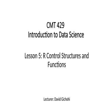Lesson 5 R Control Structures and Functions 2024 Notes.pptx