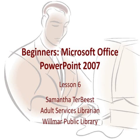 Microsoft Office PowerPoint 2007 - Lesson 6