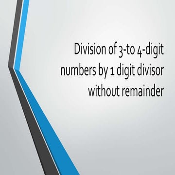 Lesson 6 Division of 3 to 4 digit numbers by 1 digit divisor without remainder