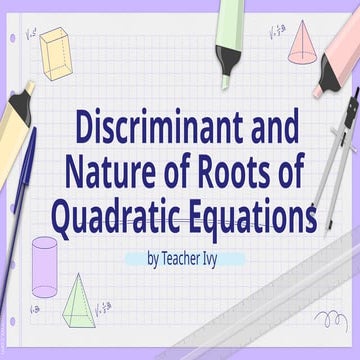 LESSON6.-NATURE OF ROOT AND DISCRIMINANTS