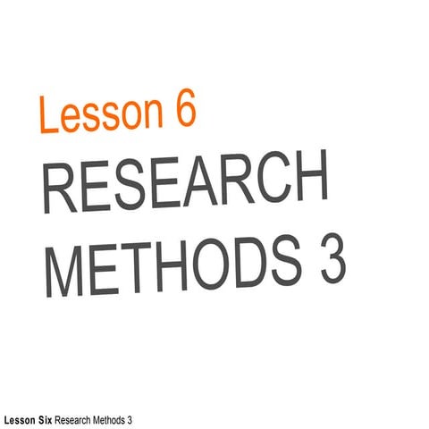 Lesson 6  - Primary Research Methods 2
