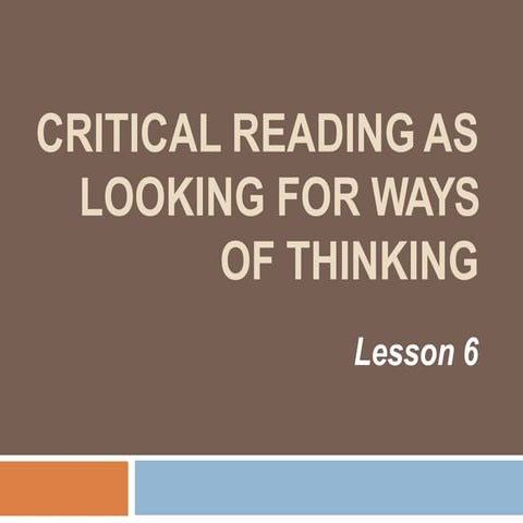 lesson6criticalreadingaslookingforwaysofthinking-170207032920.pptx