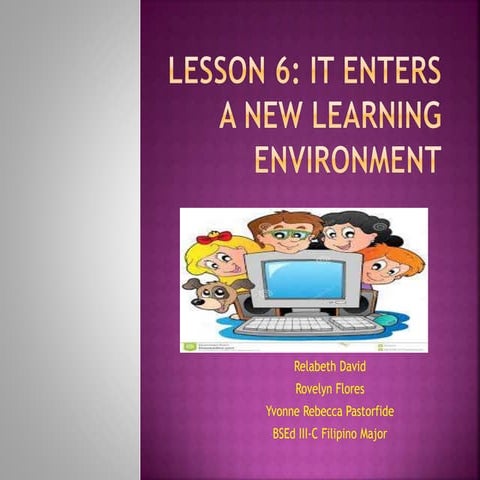 Lesson 6 IT Enters A New Learning Environment | PPTX