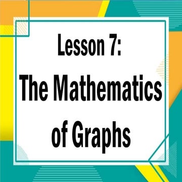 Lesson 7 - The Mathematics of Graphs mathematics in the modern world | PPTX