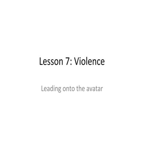 Lesson 7 violence continued and avatar