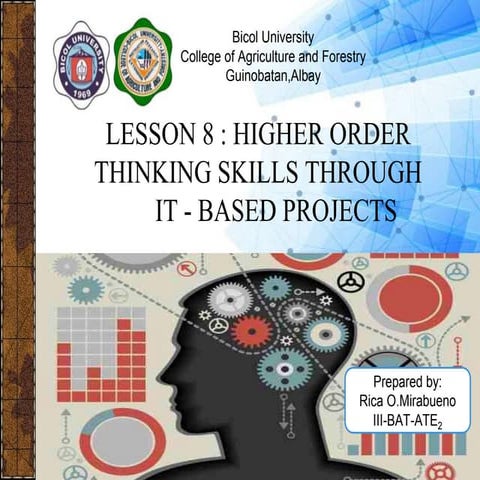 Lesson  8. higher order  thinking skills through it based projects mirabueno
