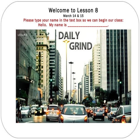 Lesson 8 a2 daily grind