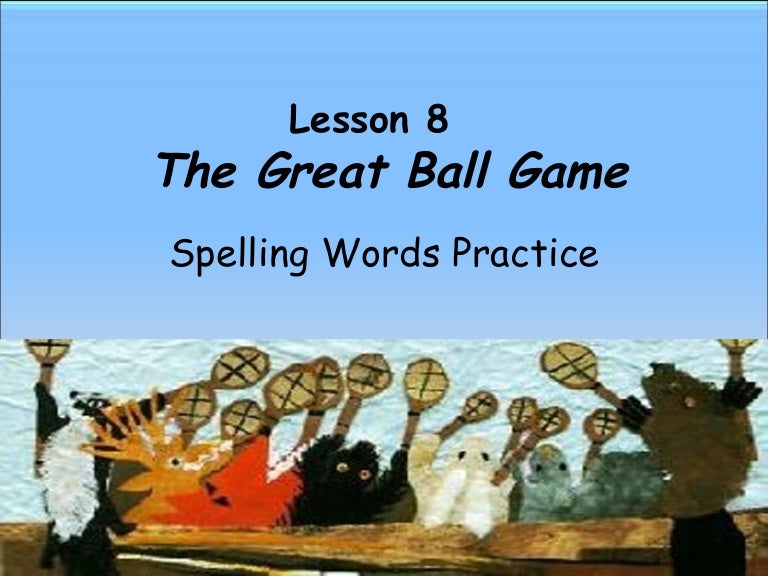 Lesson 8 the great ball game spelling powerpoint