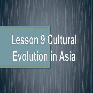 Lesson 9 Cultural Evolution in Asia | PPTX