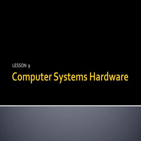 Lesson 9   computer systems hardware