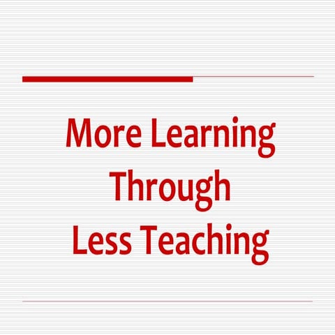 Lesson # 9-Less Teaching More Learning
