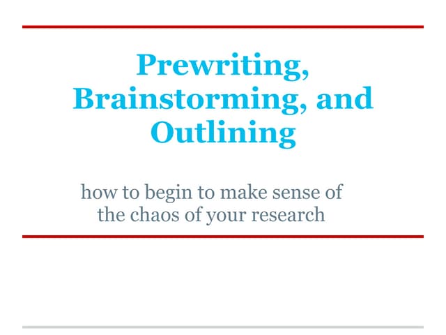 Prewriting, Brainstorming and Outlining