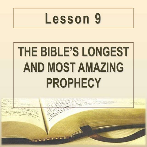 Lesson 9   the bibles longest and most amazing prophecy