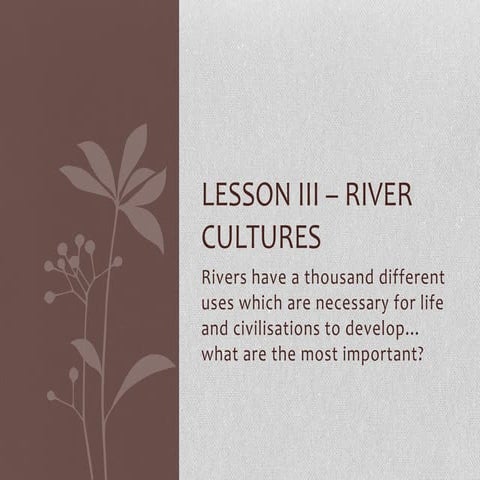 Lesson iii – river cu l tures