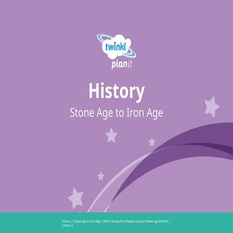 Lesson Presentation - What Changed for People Living in Stone Age Britain.pptx
