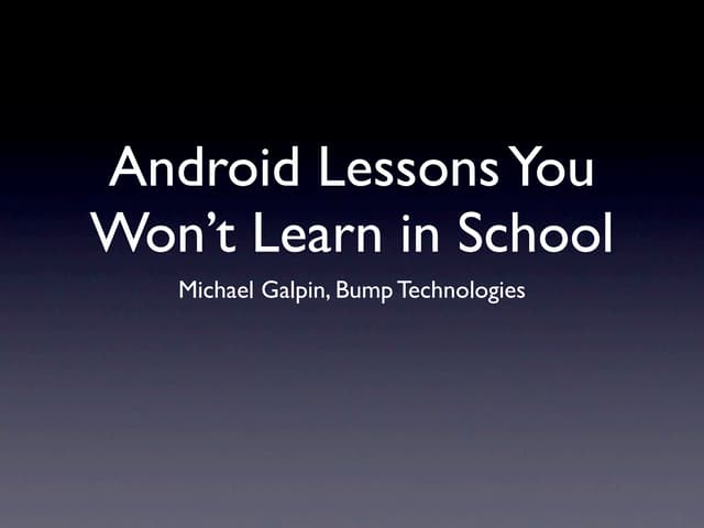 Android lessons you won't learn in school