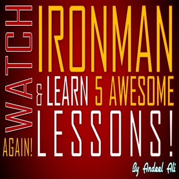Watch Ironman Again! And Learn 5 Awesome Lessons!