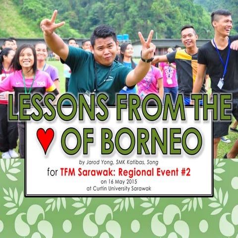 Lessons from the ♥ of Borneo - TFM Sarawak Regional Event (2015)