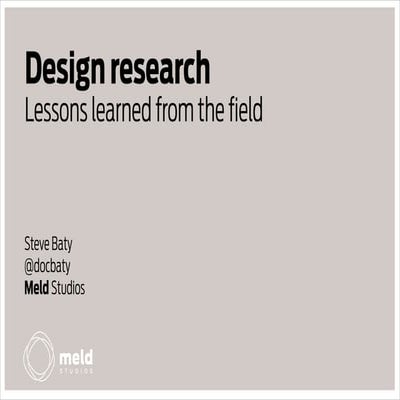 Design Research: Lessons learned