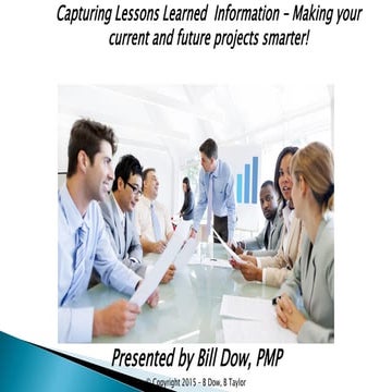Capturing Lessons learned Information - Making your current and future projec...