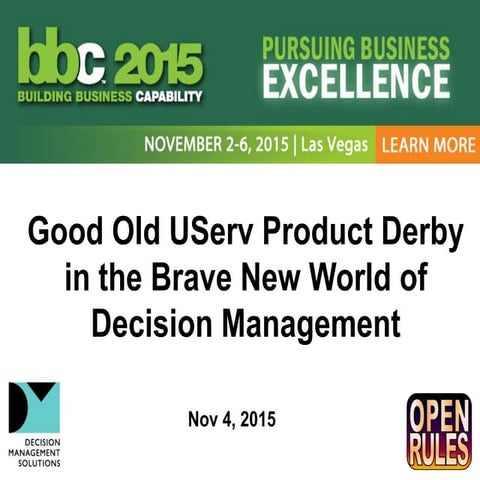 Good Old UServ Product Derby in the Brave New World of Decision Management 