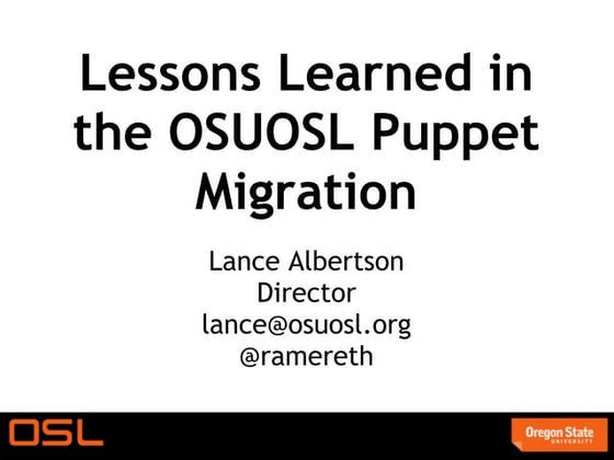 PuppetCampLA 2013: Lessons Learned in the OSUOSL Puppet Migration
