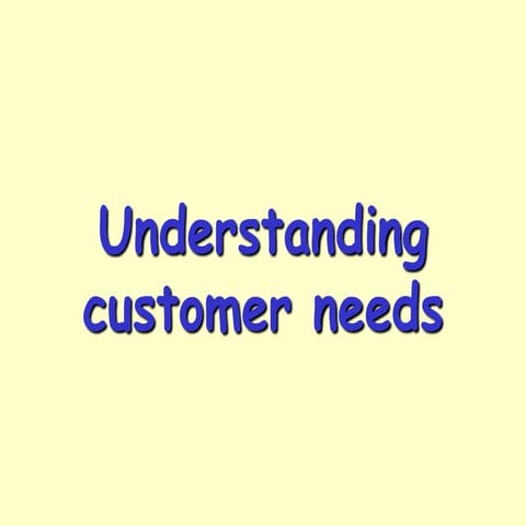 Lesson slides   understanding customer needs