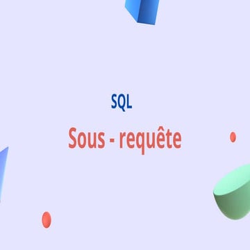 Les Sous-Requetes, les cas d'utilisation en sql