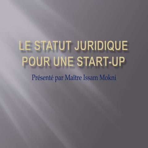 Le statut juridique pour une start up (présentation cogite)