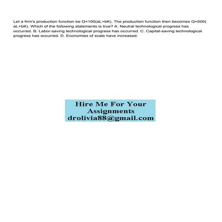 Let a firms production function be Q100aL+bK The produc.pdf