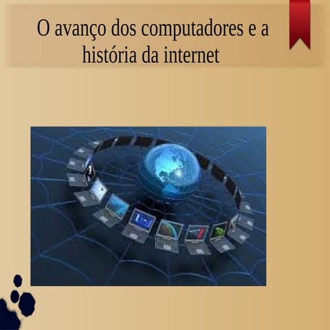 O avanço dos computadores e a história da internet.