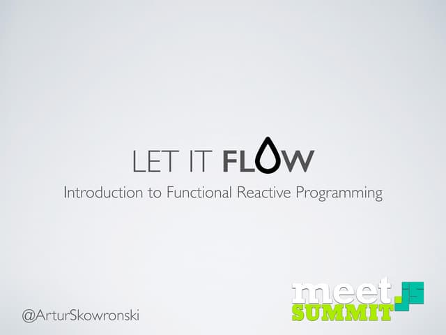 Let it Flow - Introduction to Functional Reactive Programming