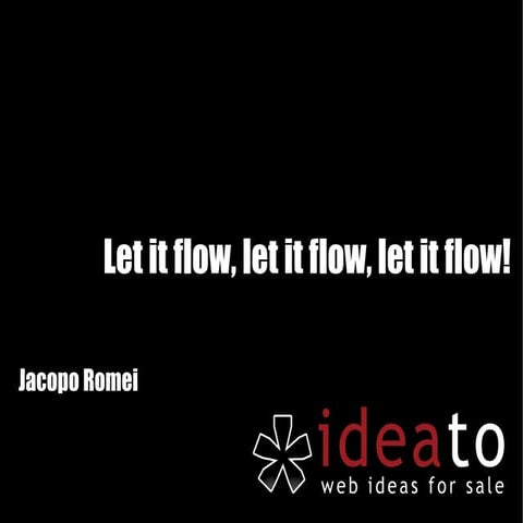 Let it flow, let it flow, let it flow!