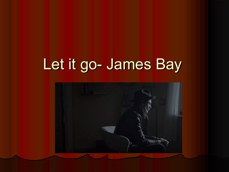 Let It Go James Bay