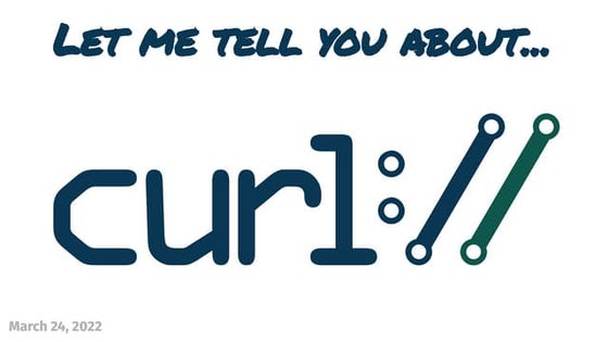 Let me tell you about curl