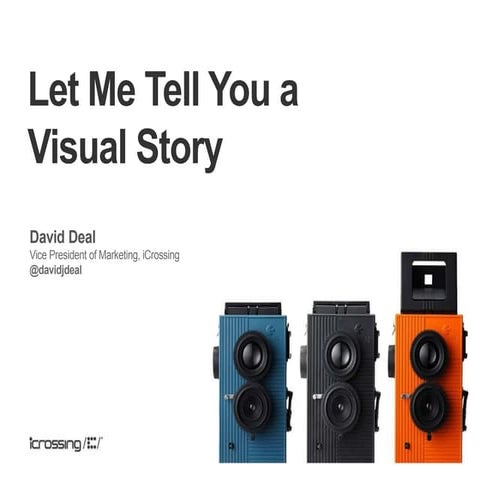 Let Me Tell You a Visual Story - iCrossing