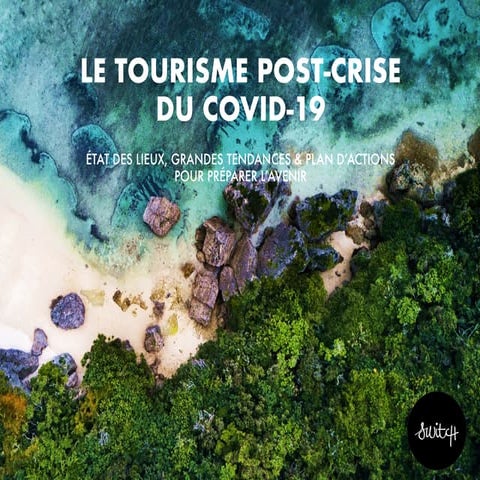 Le tourisme post crise du covid-19 : état des lieux, grandes tendances et plan d'actions pour préparer l'avenir